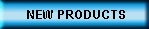NEW PRODUCTS